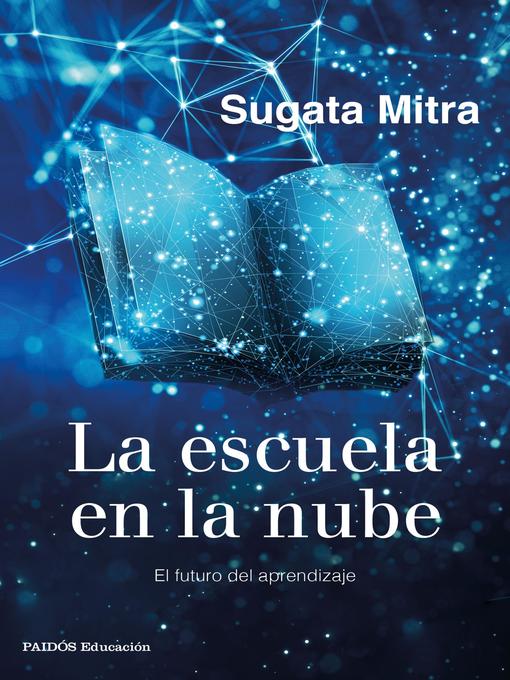 Title details for La escuela en la nube by Sugata Mitra - Available